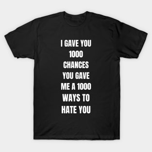 1000 ways to hate you T-Shirt